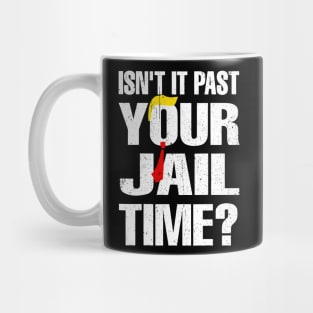 Vintage Isn't It Past Your Jail Time Mug